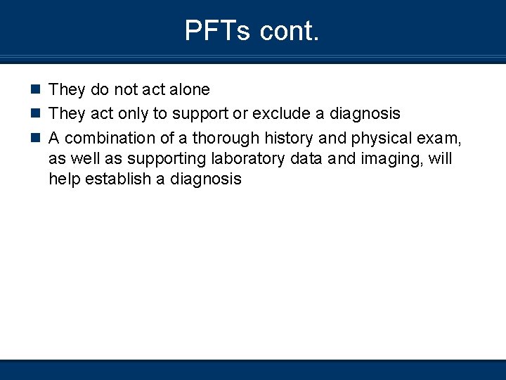 PFTs cont. n They do not act alone n They act only to support