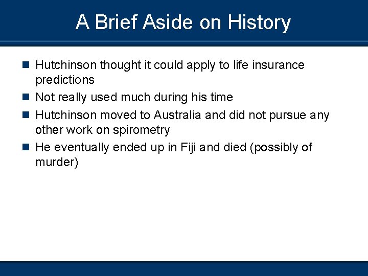 A Brief Aside on History n Hutchinson thought it could apply to life insurance