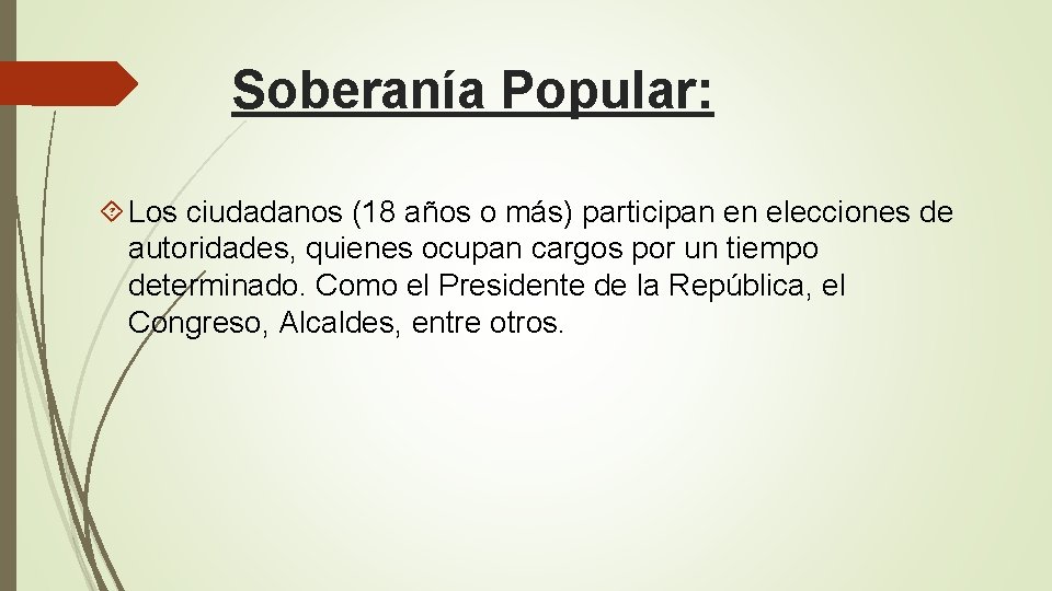 Soberanía Popular: Los ciudadanos (18 años o más) participan en elecciones de autoridades, quienes