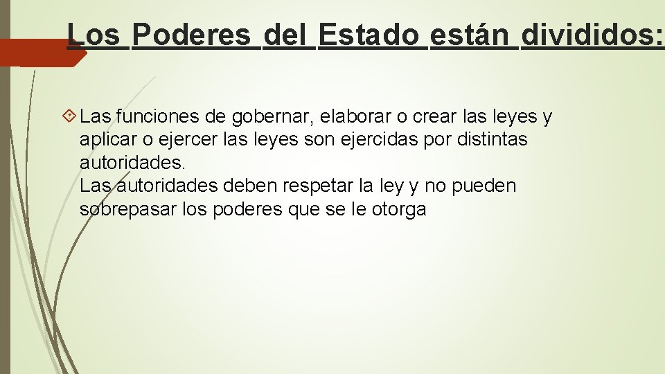 Los Poderes del Estado están divididos: Las funciones de gobernar, elaborar o crear las