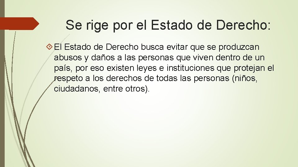 Se rige por el Estado de Derecho: El Estado de Derecho busca evitar que