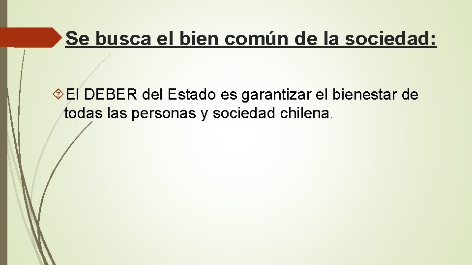 Se busca el bien común de la sociedad: El DEBER del Estado es garantizar