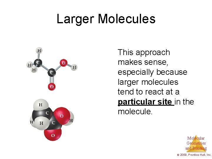Larger Molecules This approach makes sense, especially because larger molecules tend to react at