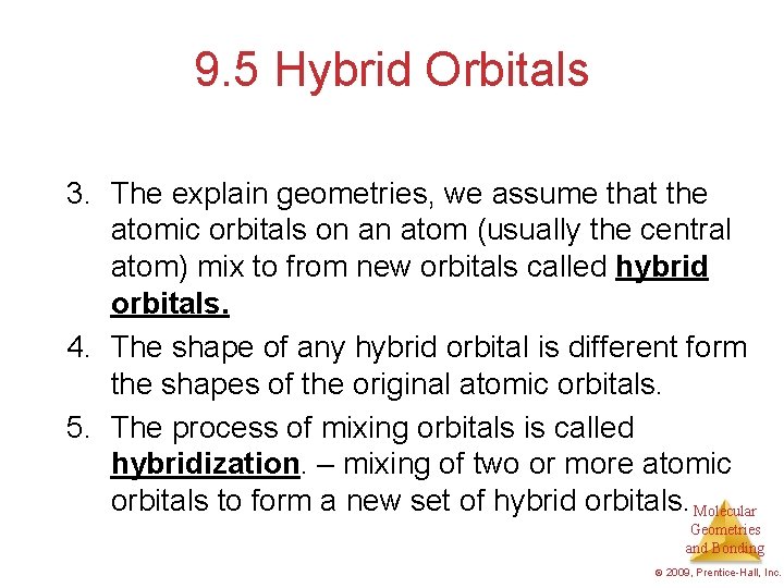 9. 5 Hybrid Orbitals 3. The explain geometries, we assume that the atomic orbitals