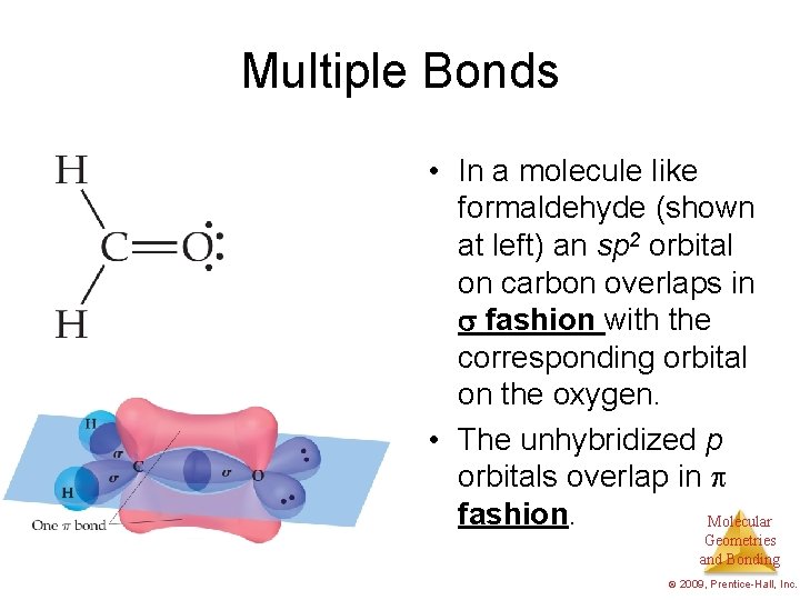 Multiple Bonds • In a molecule like formaldehyde (shown at left) an sp 2
