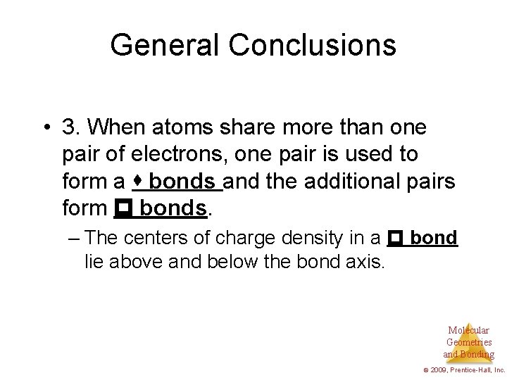 General Conclusions • 3. When atoms share more than one pair of electrons, one