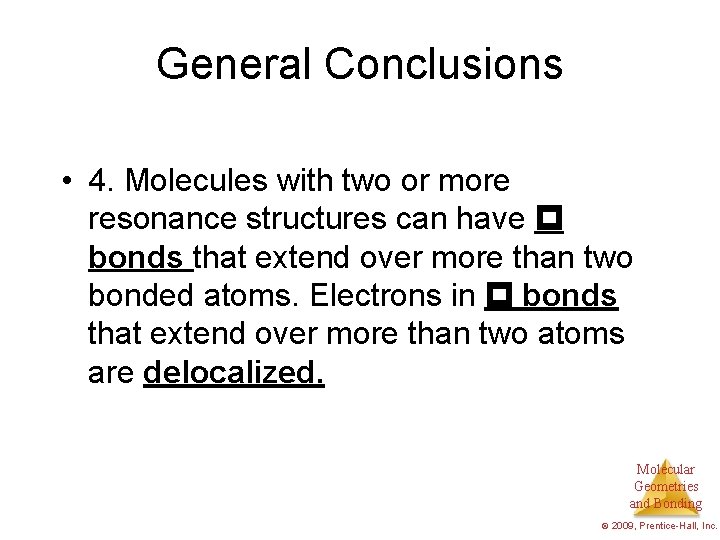 General Conclusions • 4. Molecules with two or more resonance structures can have bonds