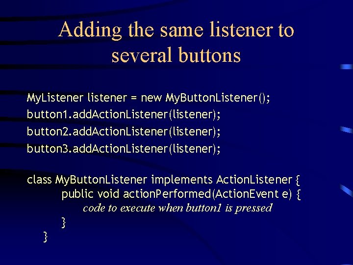 Adding the same listener to several buttons My. Listener listener = new My. Button.