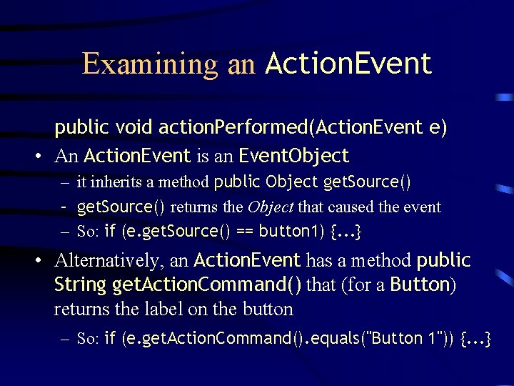 Examining an Action. Event public void action. Performed(Action. Event e) • An Action. Event