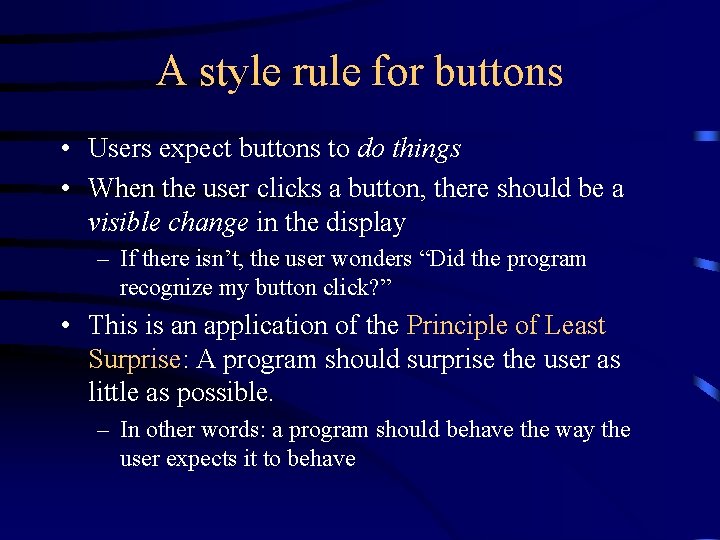 A style rule for buttons • Users expect buttons to do things • When