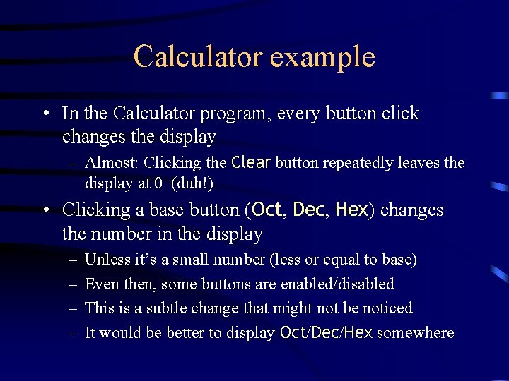 Calculator example • In the Calculator program, every button click changes the display –