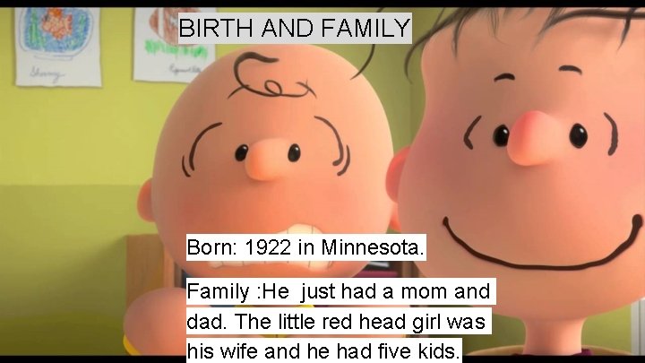 BIRTH AND FAMILY Born: 1922 in Minnesota. Family : He just had a mom