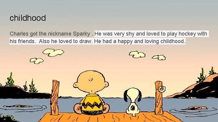 childhood Charles got the nickname Sparky. He was very shy and loved to play