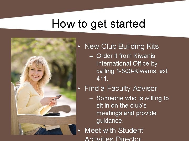 How to get started • New Club Building Kits – Order it from Kiwanis