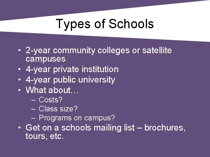 Types of Schools • 2 -year community colleges or satellite campuses • 4 -year