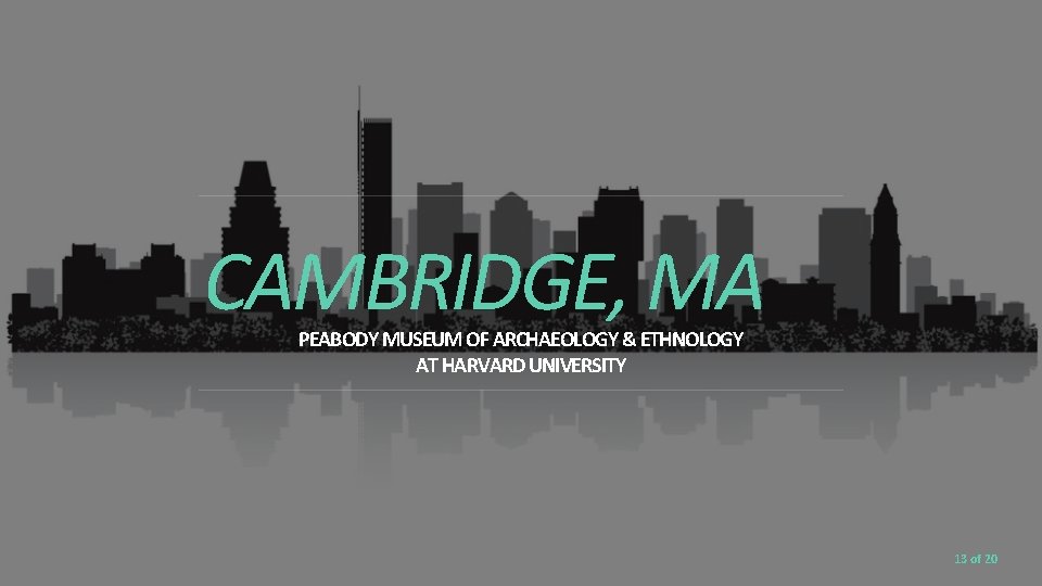CAMBRIDGE, MA PEABODY MUSEUM OF ARCHAEOLOGY & ETHNOLOGY AT HARVARD UNIVERSITY 13 of 20