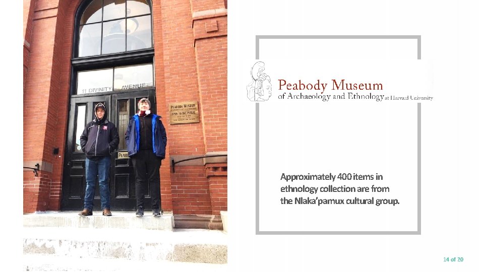 Approximately 400 items in ethnology collection are from the Nlaka’pamux cultural group. 14 of