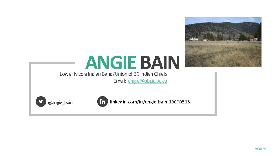 ANGIE BAIN Lower Nicola Indian Band/Union of BC Indian Chiefs Email: angie@ubcic. bc. ca