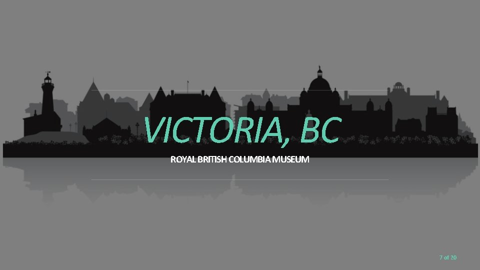 VICTORIA, BC ROYAL BRITISH COLUMBIA MUSEUM 7 of 20 