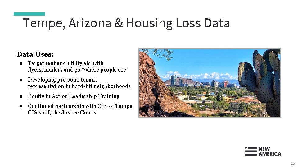 Tempe, Arizona & Housing Loss Data Uses: ● Target rent and utility aid with