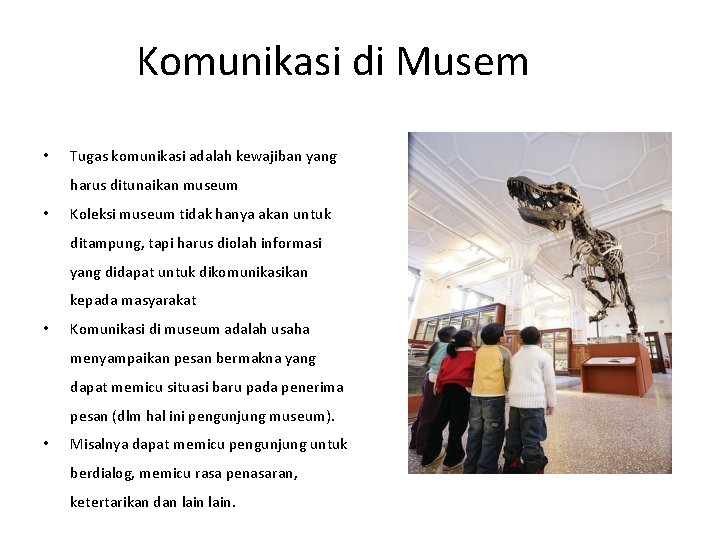 Komunikasi di Musem • Tugas komunikasi adalah kewajiban yang harus ditunaikan museum • Koleksi