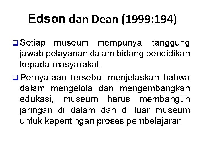 Edson dan Dean (1999: 194) q Setiap museum mempunyai tanggung jawab pelayanan dalam bidang