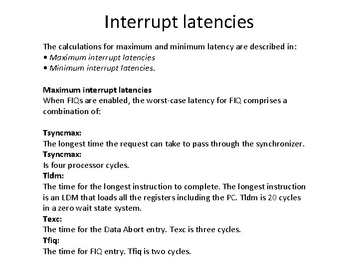 Interrupt latencies The calculations for maximum and minimum latency are described in: • Maximum Interrupt latencies The calculations for maximum and minimum latency are described in: • Maximum