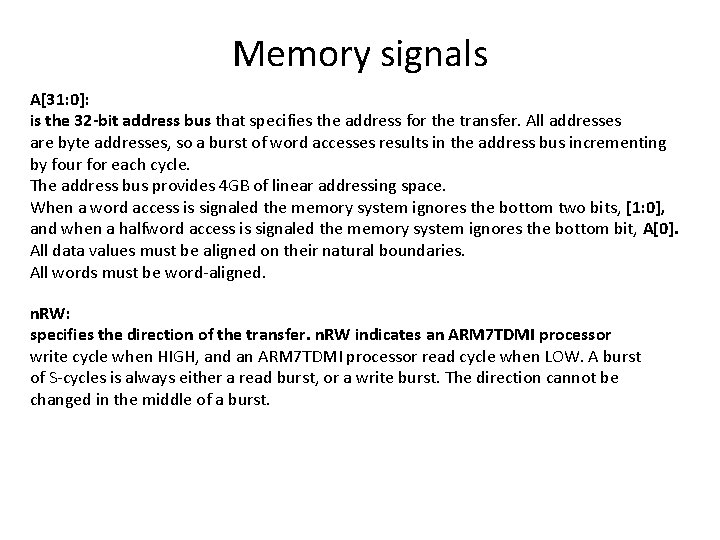 Memory signals A[31: 0]: is the 32 -bit address bus that specifies the address