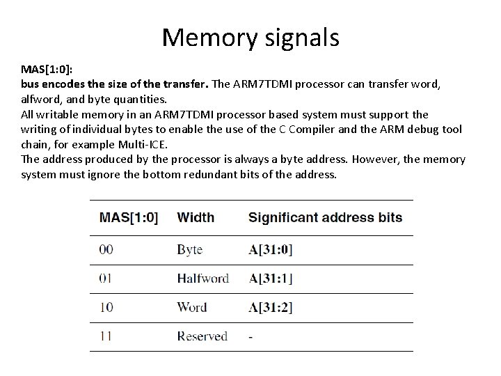 Memory signals MAS[1: 0]: bus encodes the size of the transfer. The ARM 7