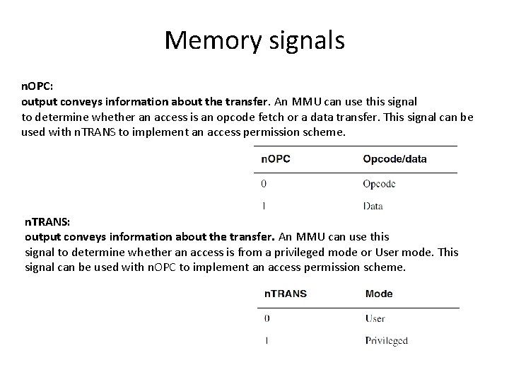 Memory signals n. OPC: output conveys information about the transfer. An MMU can use