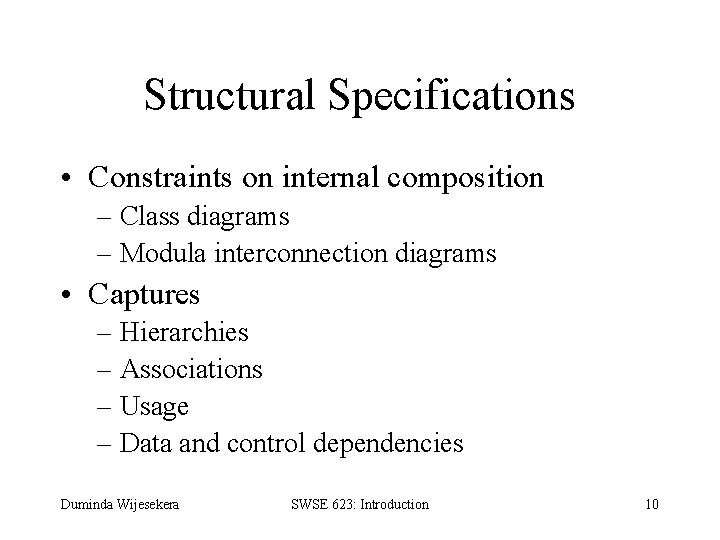 Structural Specifications • Constraints on internal composition – Class diagrams – Modula interconnection diagrams