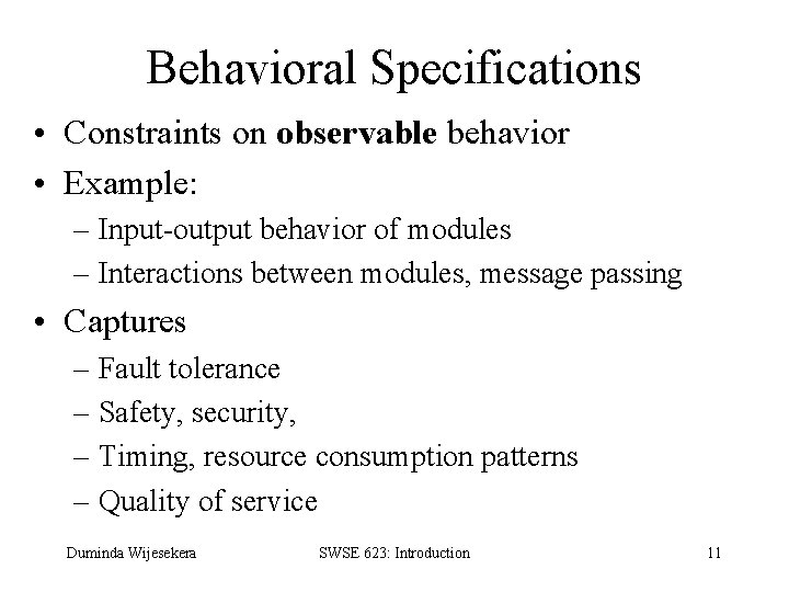 Behavioral Specifications • Constraints on observable behavior • Example: – Input-output behavior of modules