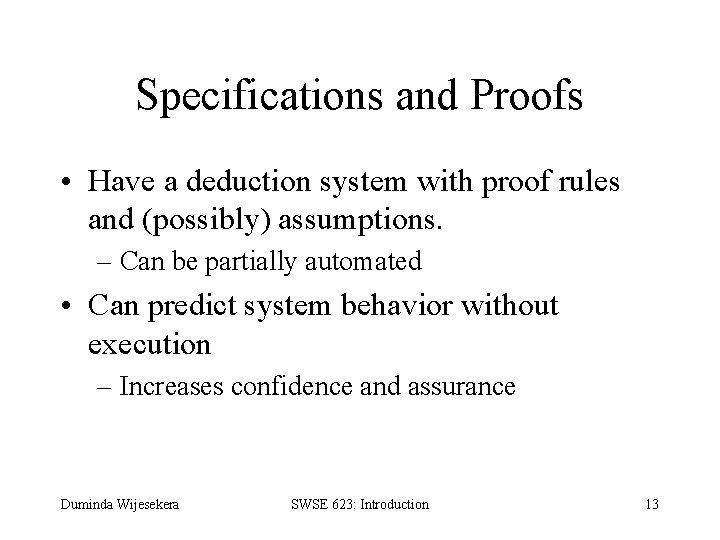 Specifications and Proofs • Have a deduction system with proof rules and (possibly) assumptions.