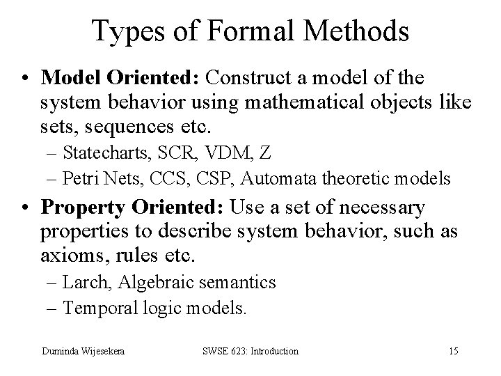 Types of Formal Methods • Model Oriented: Construct a model of the system behavior