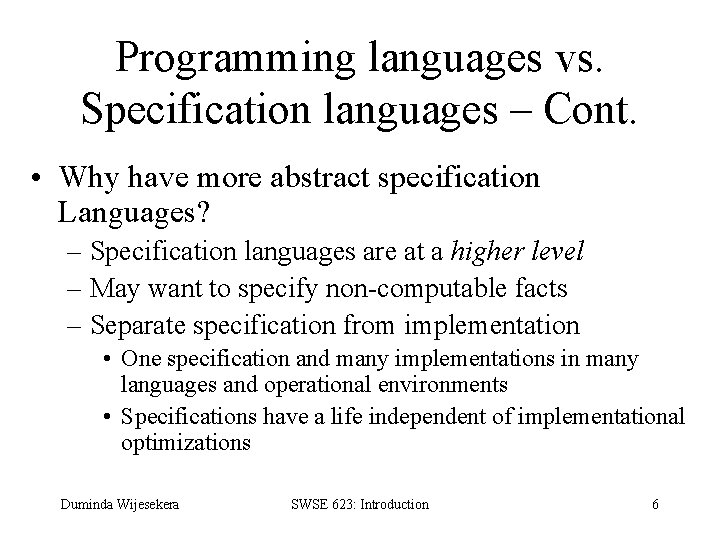 Programming languages vs. Specification languages – Cont. • Why have more abstract specification Languages?