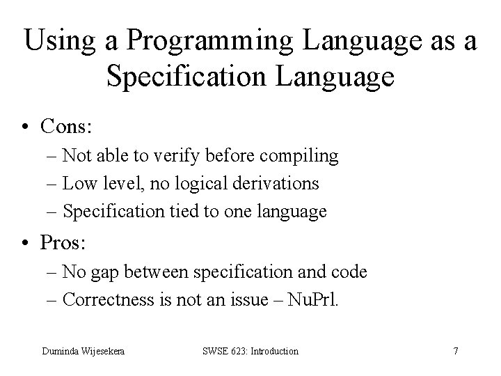 Using a Programming Language as a Specification Language • Cons: – Not able to