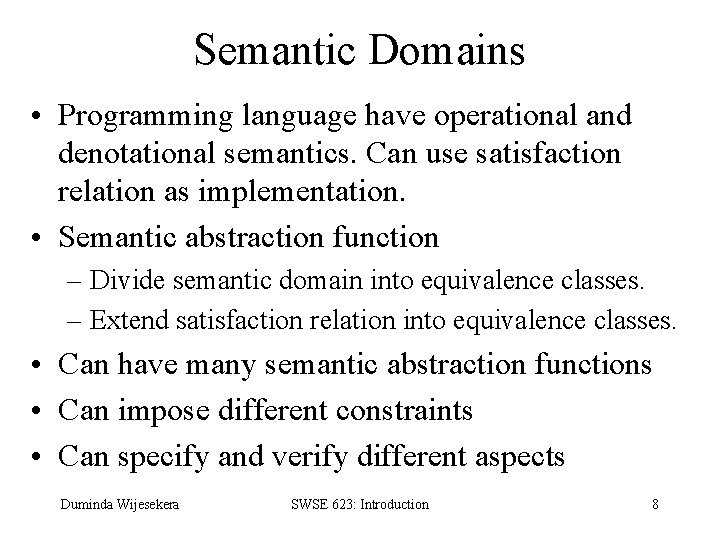 Semantic Domains • Programming language have operational and denotational semantics. Can use satisfaction relation
