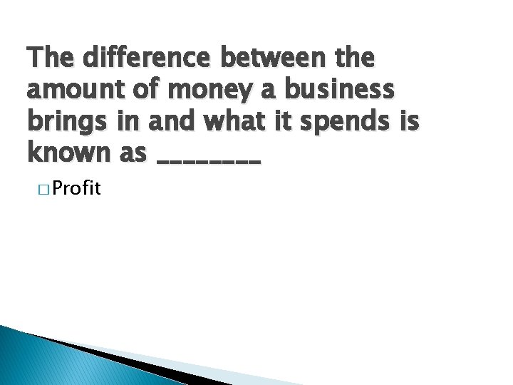 The difference between the amount of money a business brings in and what it