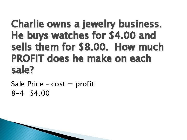 Charlie owns a jewelry business. He buys watches for $4. 00 and sells them