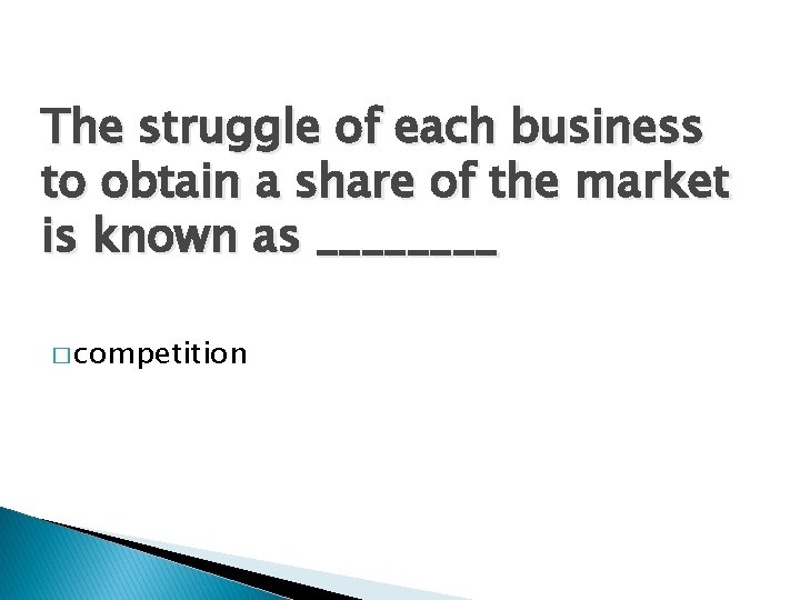 The struggle of each business to obtain a share of the market is known