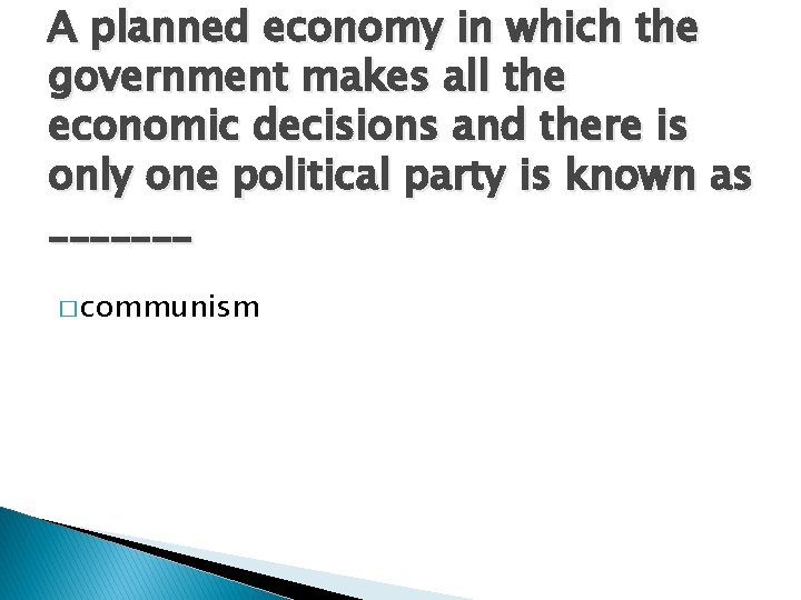 A planned economy in which the government makes all the economic decisions and there