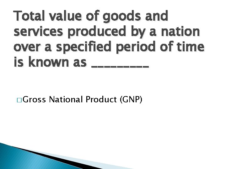 Total value of goods and services produced by a nation over a specified period