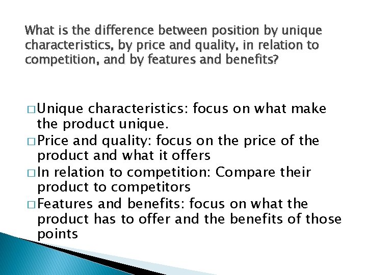 What is the difference between position by unique characteristics, by price and quality, in