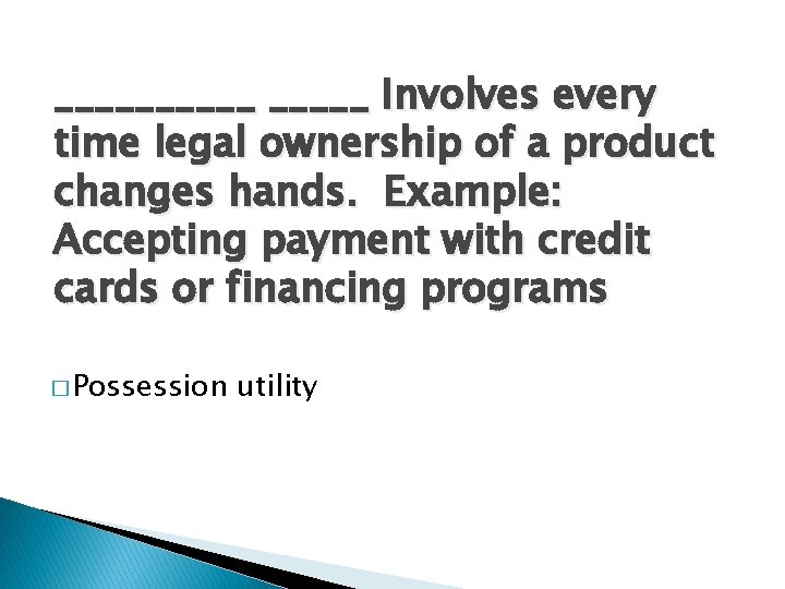 _____ Involves every time legal ownership of a product changes hands. Example: Accepting payment