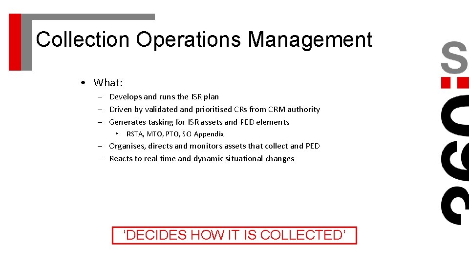 Collection Operations Management • What: – Develops and runs the ISR plan – Driven