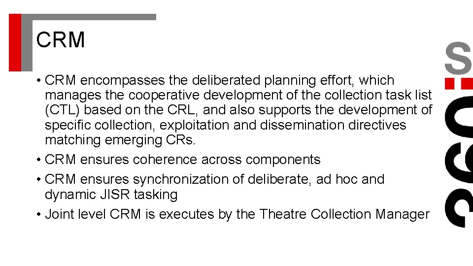 CRM • CRM encompasses the deliberated planning effort, which manages the cooperative development of