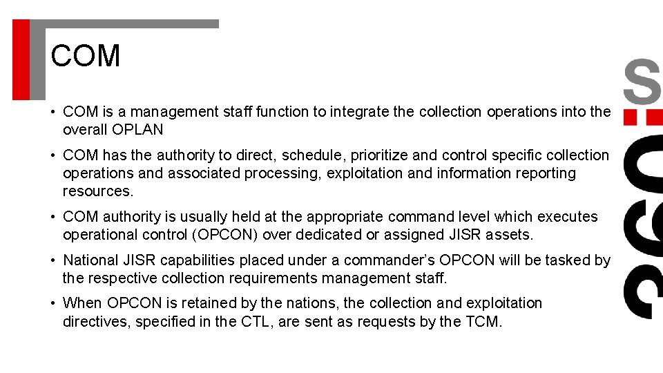 COM • COM is a management staff function to integrate the collection operations into