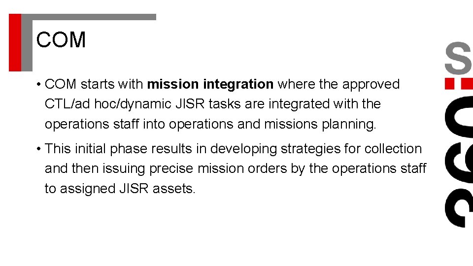 COM • COM starts with mission integration where the approved CTL/ad hoc/dynamic JISR tasks