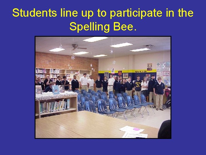 Students line up to participate in the Spelling Bee. 