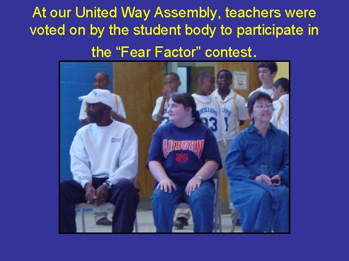 At our United Way Assembly, teachers were voted on by the student body to